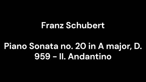 Piano Sonata no. 20 in A major, D. 959 - II. Andantino