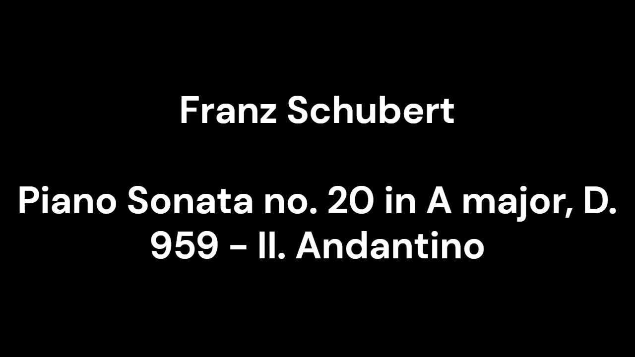 Piano Sonata no. 20 in A major, D. 959 - II. Andantino