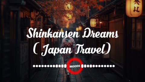 Shinkansen Dreams [Japan Travel] song