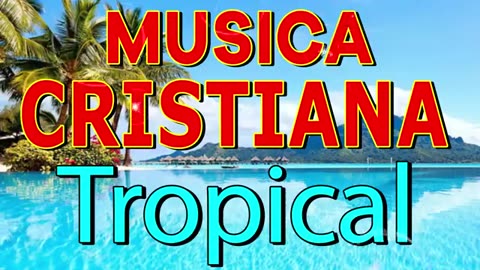 Cumbias Cristianos Tropicales, Cumbias Mix Alabanza Musica Cristiana.