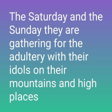 the Saturday and the Sunday of the adultery with their idols on their mountains and the high places
