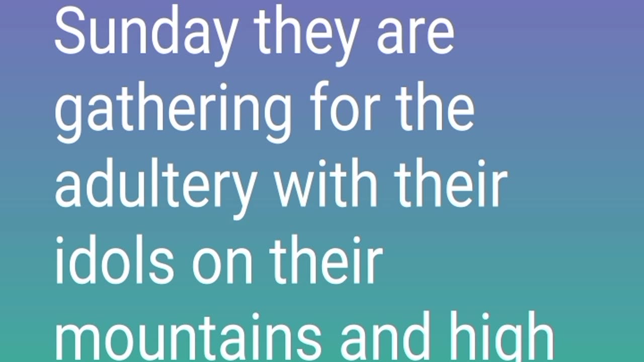 the Saturday and the Sunday of the adultery with their idols on their mountains and the high places