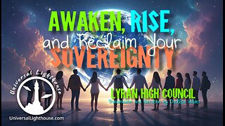 Awaken, Rise, and Reclaim Your Sovereignty ~ Lyran High Council ~ Narration by Chellea Wilder