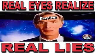 REAL EYES REALIZE REAL LIES…