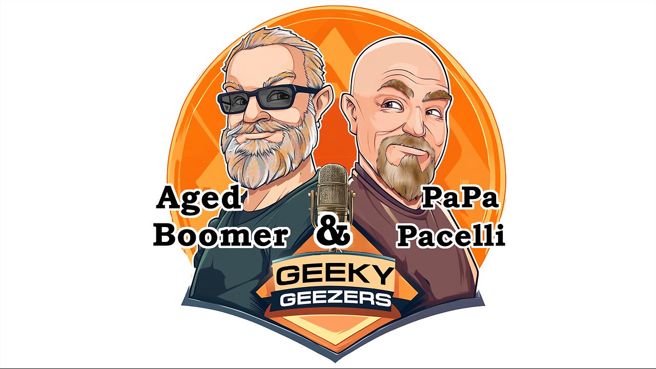 Geeky Geezers - 13 July 2025