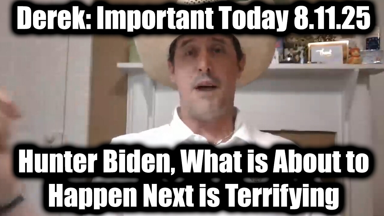 Important Today 8.11.25 - Hunter Biden, What is About to Happen Next is Terrifying