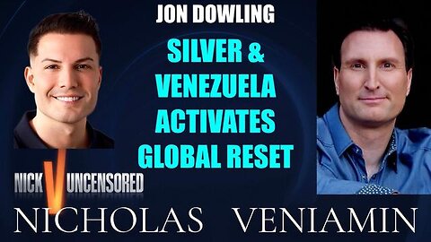 Jon Dowling Discusses Silver & Venezuela Activates Global Reset with Nicholas Veniamin