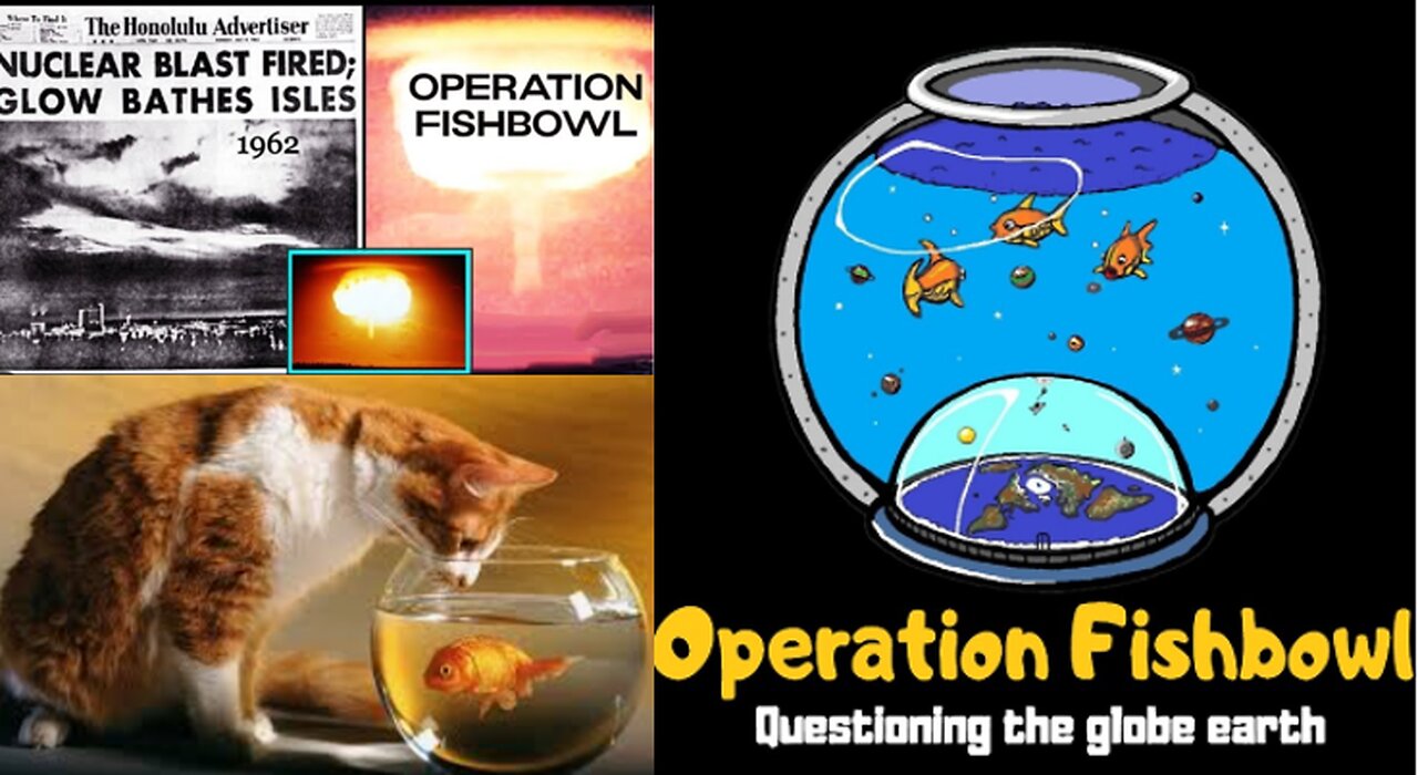 OPERATION FISHBOWL - RESEARCH FLAT EARTH