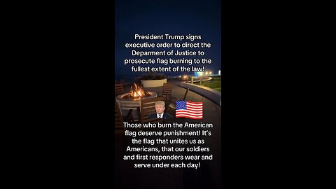 President Trump sighs executive order to prosecute flag burning to the fullest extent of the law!