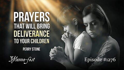 Prayers The Will Bring Deliverance To Your Children | Episode #1276 | Perry Stone