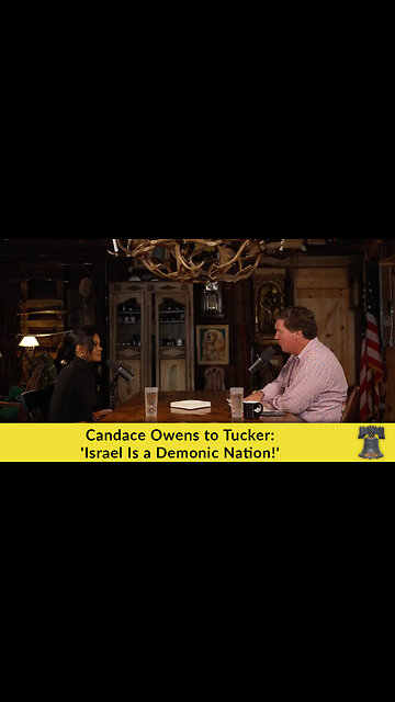 Candace Owens to Tucker: 'Israel Is a Demonic Nation!'