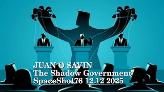 JUAN O SAVIN- The Shadow Government, Venezuela & Rockefellers- SpaceShot76 12 12 25 *** MUST WATCH ***