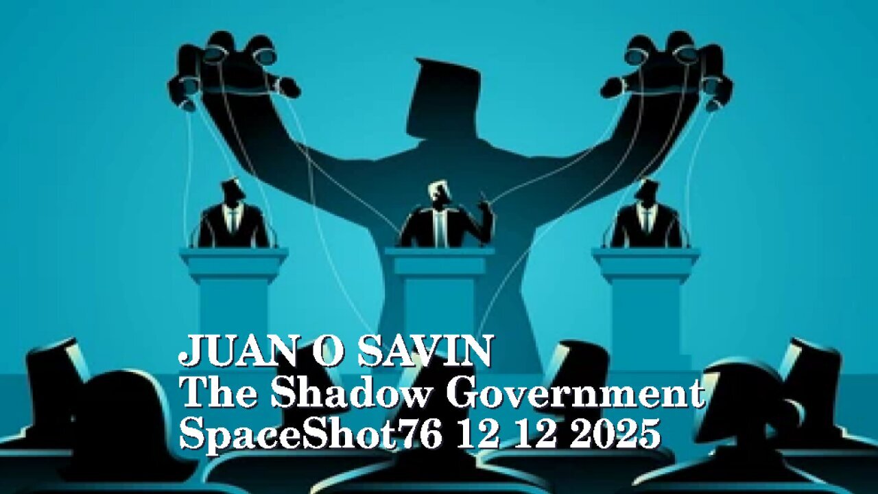 JUAN O SAVIN- The Shadow Government, Venezuela & Rockefellers- SpaceShot76 12 12 25 *** MUST WATCH ***