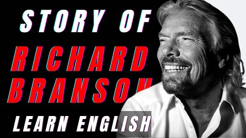 The Entrepreneur Richard Branson - Inspiring Philanthropist - Learn English Through Story