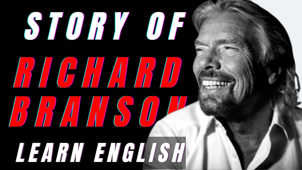 The Entrepreneur Richard Branson - Inspiring Philanthropist - Learn English Through Story