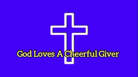 God Loves A Cheerful Giver - 2 Corinthians 9:7 - Bible Verse - Bible Quote - Message From God