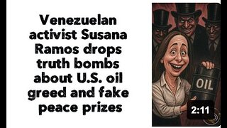 Venezuelan activist Susana Ramos drops truth bombs about U.S. oil greed and fake peace prizes