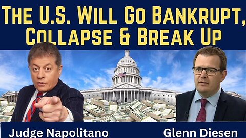 Judge Napolitano: The U.S. Will Go Bankrupt, Collapse & Break Up