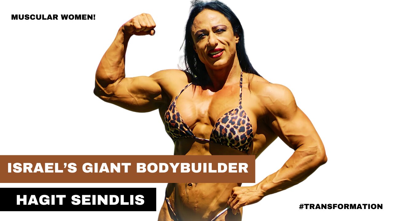 Hagit Seindlis: Israel’s Giant Bodybuilder & Female Muscle Transformation