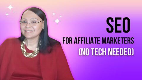 SEO for Affiliate Marketers - How to Get Found Online - No Tech Needed!