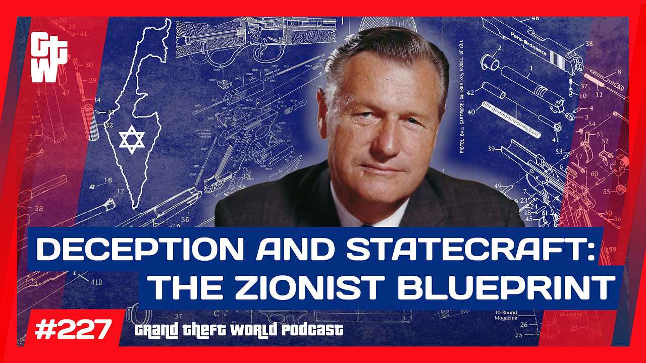 Through Deception, Thou Shalt Create a Zionist State | #GrandTheftWorld 227 (Clip)