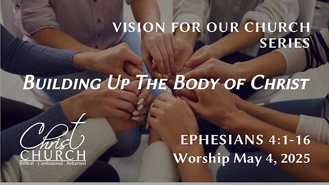 Building Up the Body of Christ | Ephesians 4:1–16 | Rev. John Canales