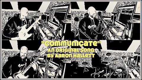 "Communicate" an Original Song by Aaron Hallett