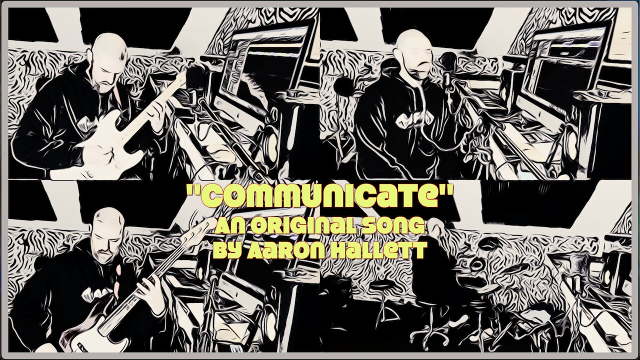 "Communicate" an Original Song by Aaron Hallett