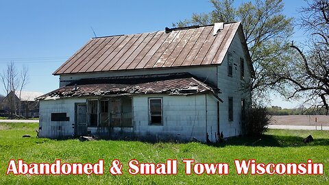Abandoned & Small Town Wisconsin.