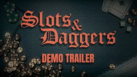 Slots & Daggers: Trailer Da Demo