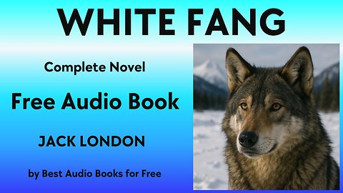 White Fang - A Complete Novel - by Jack London - Best Audio Books for Free
