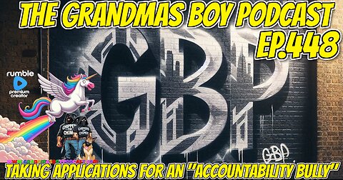 The Grandmas Boy Podcast EP448.TAKING APPLICATIONS FOR AN "ACCOUNTABILITY BULLY"-