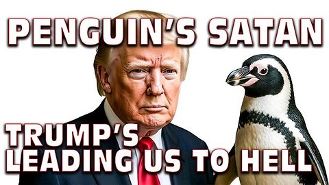 Penguin Represents Satan as Trump Leads Us into Hell a Masterclass on KABBALAH