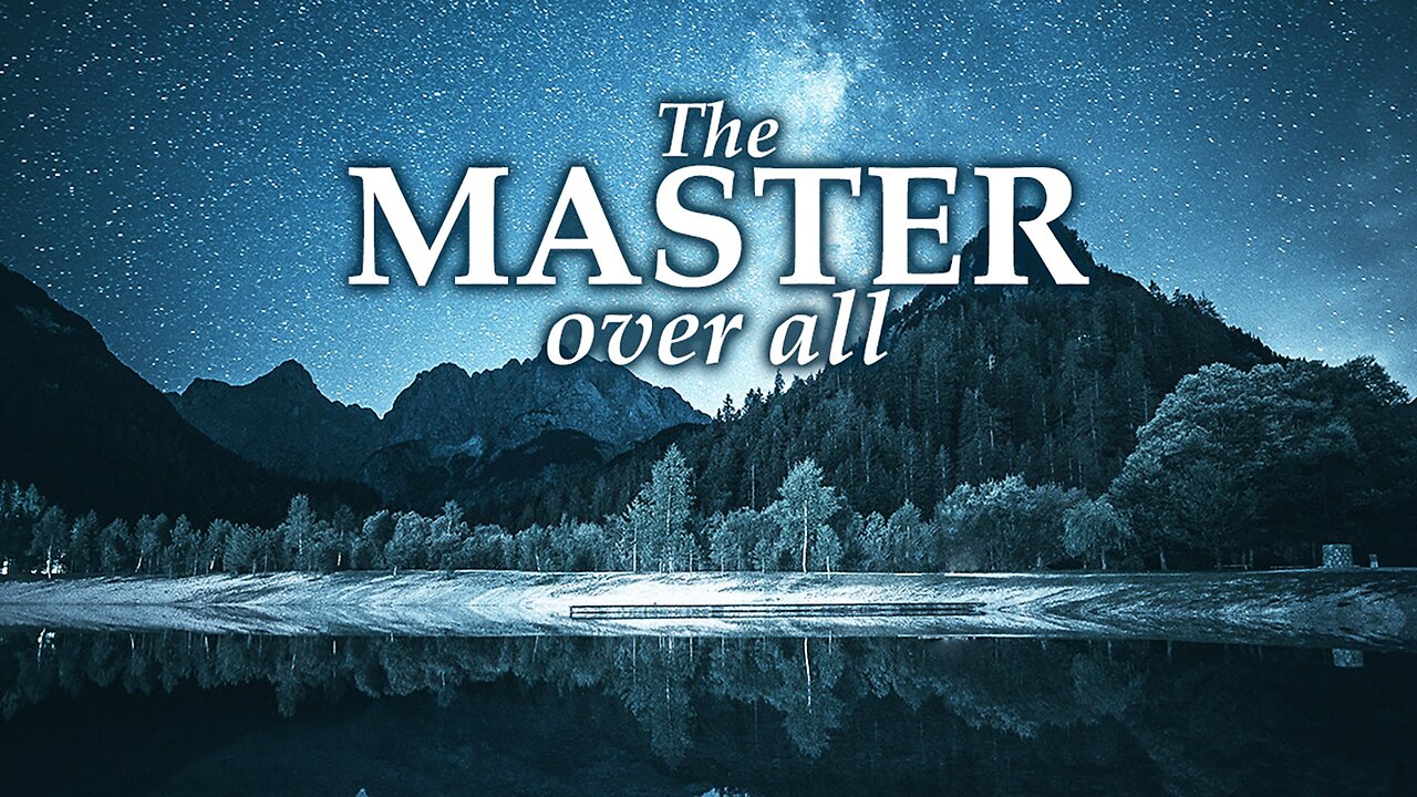 The Master Over All