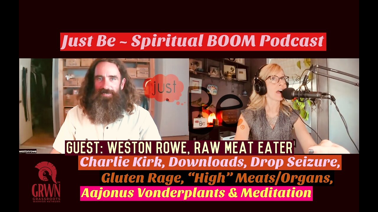 Just Be~SpiritBOOM: Weston Rowe~Raw Meat Eater: Charlie Kirk/Gluten Rage/High Meats/Animal Organs
