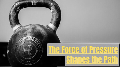 #22 The Force of Pressure Shapes the Path