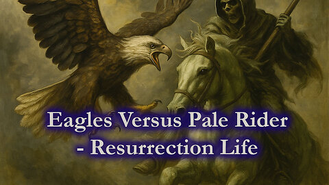 Eagles vs. Pale Rider - Resurrection Life