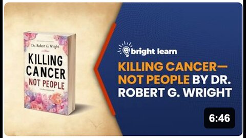 "Killing Cancer—Not People" by Dr. Robert G. Wright: A BrightLearn Publication