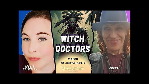 SOULutions with Chanti - Witch Doctors with Jessie Czebotar (April 2025)