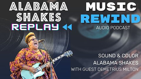 Replay: Alabama Shakes - Sound & Color with guest Demitrius Milton