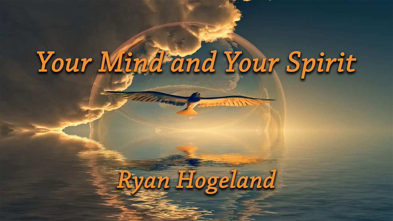 Your Mind and Your Spirit Part 2 - Ryan Hogeland - November 20, 2025
