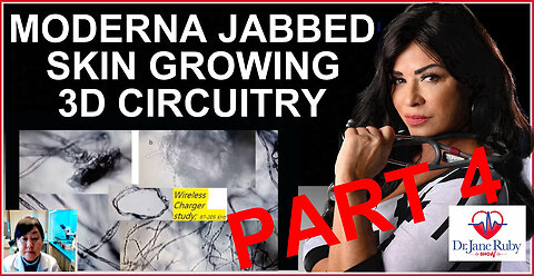 PART 4: PFIZER/MODERNA JABBED SKIN GROWING CIRCUITRY | Dr. Jane Ruby