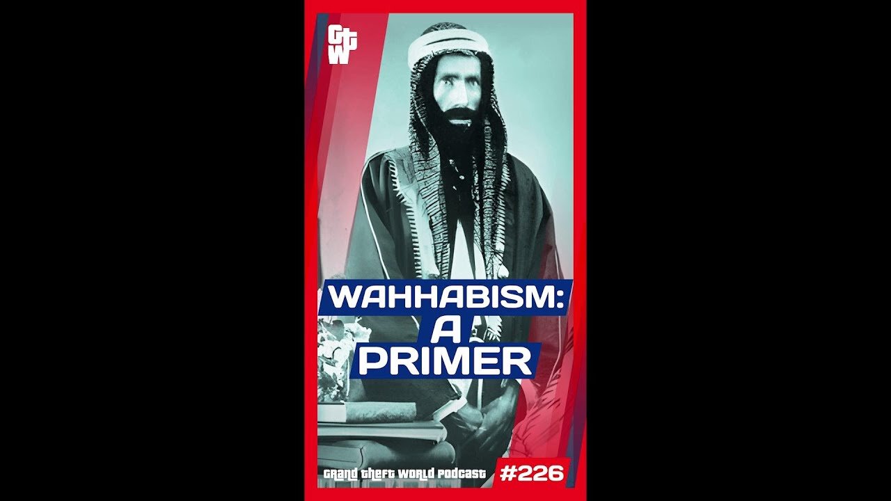 Wahhabism: A Primer | #GrandTheftWorld 226 (Short)
