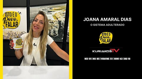 📢 JOANA AMARAL DIAS - O SISTEMA ADULTERADO📢