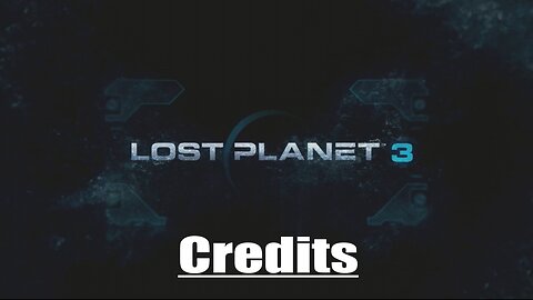 Lost Planet 3: (Credits)