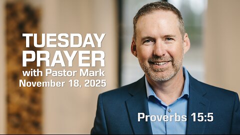 Tuesday Prayer with Pastor Mark (11/18/2025)