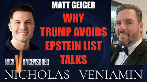 Matt Geiger Discusses Trump Avoids Epstein List Talks with Nicholas Veniamin