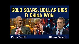 Peter Schiff: Gold Soars, Dollar Dies & China Won