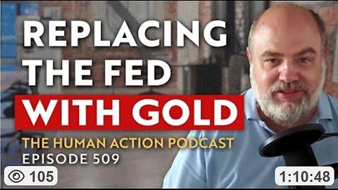 Actual Plan to Close the Fed & Tie the Dollar Back to Gold ~ by Bob Murphy of Mises Institute (7.18.25)