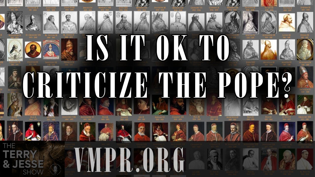20 Mar 25, The Terry & Jesse Show: Is It OK to Criticize the Pope?